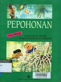 Image of Pepohonan  buku ekologi untuk anak dan remaja mengenai pepohonan di Asia / Pasifik